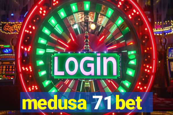 medusa 71 bet